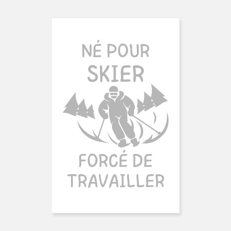 Né pour skier: forcé de travailler Poster 20 x 30 cm
