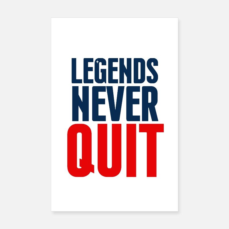 Legends Never Quit Bold Poster 20 x 30 cm