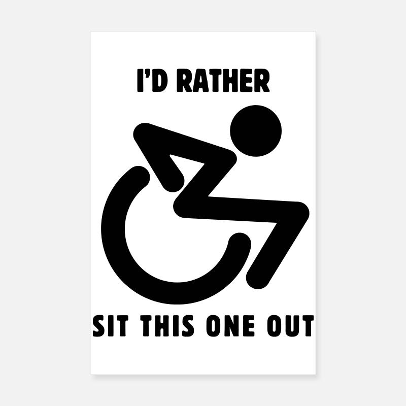 Sit this one out.. in my wheelchair # Poster 8" x 12" (20x30 cm)