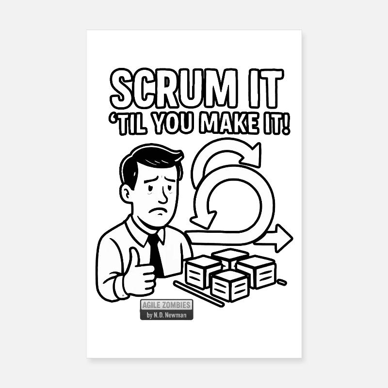 Scrum it til you make it! Poster 8" x 12" (20x30 cm)