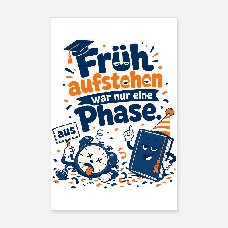 Früh aufstehen war nur eine Phase. Poster 20x30 cm
