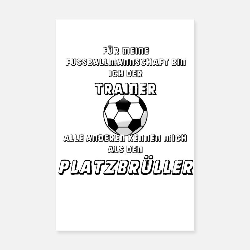 Ich bin Fussballtrainer und Platzbrüller - Poster 20x30 cm - Weiß