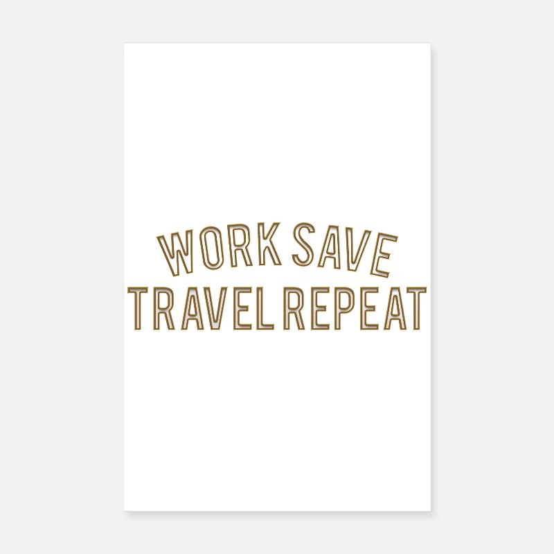 Work Save Travel Repeat Poster 20x30 cm