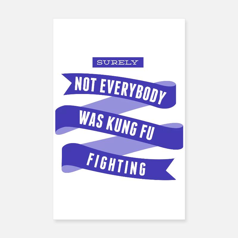 Surely Not Everybody What Kung Fu Fighting Poster 8" x 12" (20x30 cm)