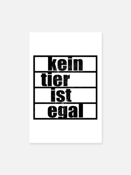 Kein Tier Ist Egal Pro Vegan Vegetarier Tierschutz - Poster 20x30 cm - Weiß