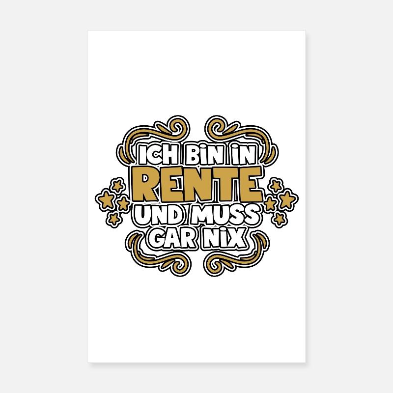Ich bin in Rente und muss gar nix Poster 20x30 cm