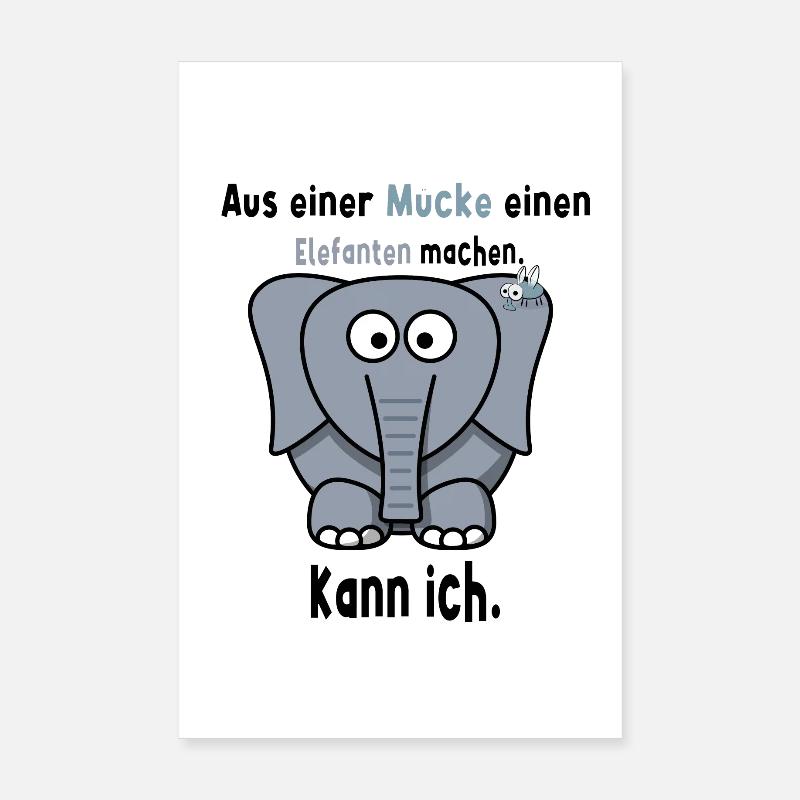 Aus einer Mücke einen Elefanten machen Spruch Poster 20x30 cm