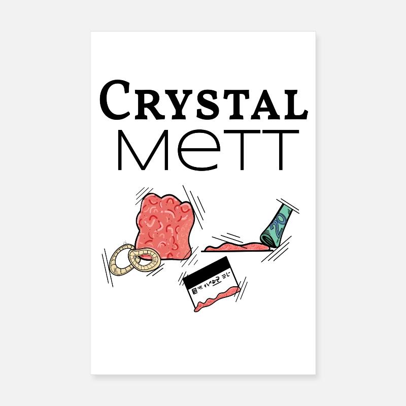 Crystal Mett -wenn gehacktes deine Droge ist Poster 20x30 cm