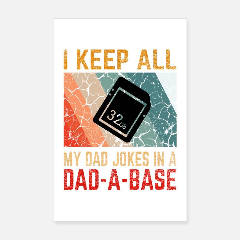 I Keep All My Dad Jokes In a Dad-A-Base Poster 20 x 30 cm