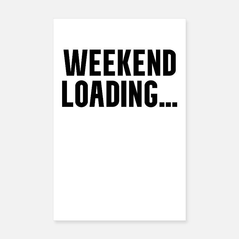 Weekend loading Poster 8" x 12" (20x30 cm)
