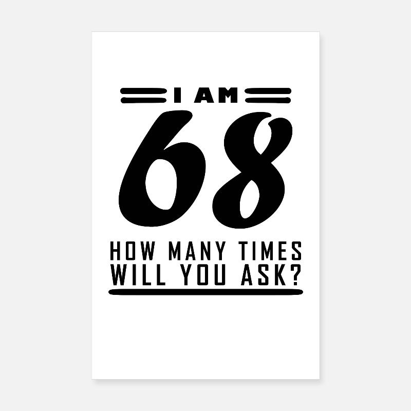 I am 68 – 68 years old - 68th birthday Poster 8" x 12" (20x30 cm)