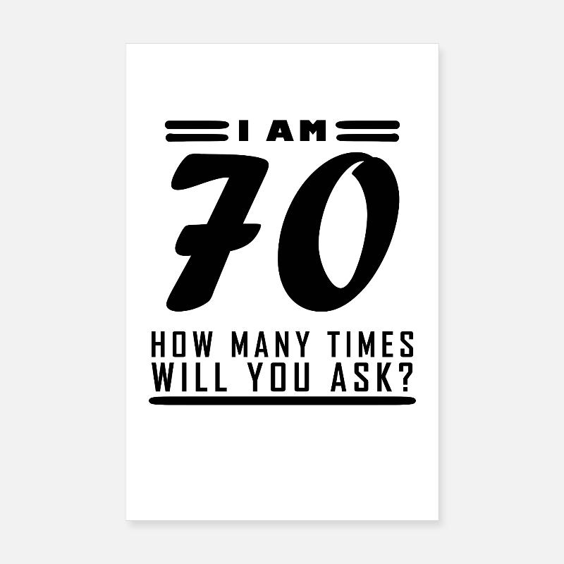 I am 70 – 70th birthday gift Poster 8" x 12" (20x30 cm)