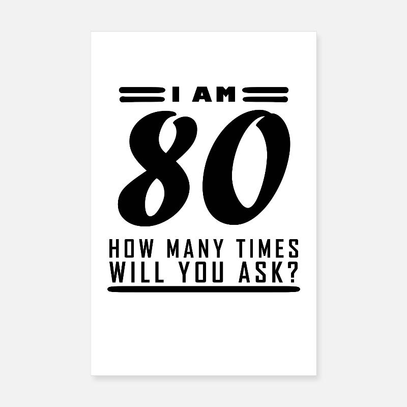 Ich bin 80 – 80. Geburtstag Geschenk - Poster 20x30 cm - Weiß