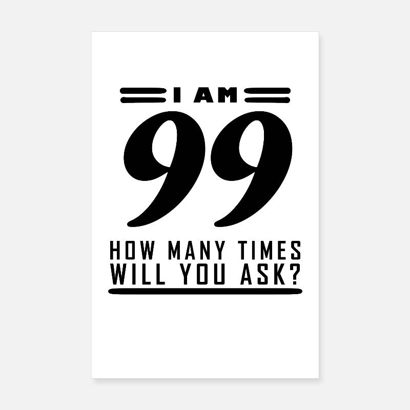 Ich bin 99 – 99. Geburtstag Geschenk Poster 20x30 cm