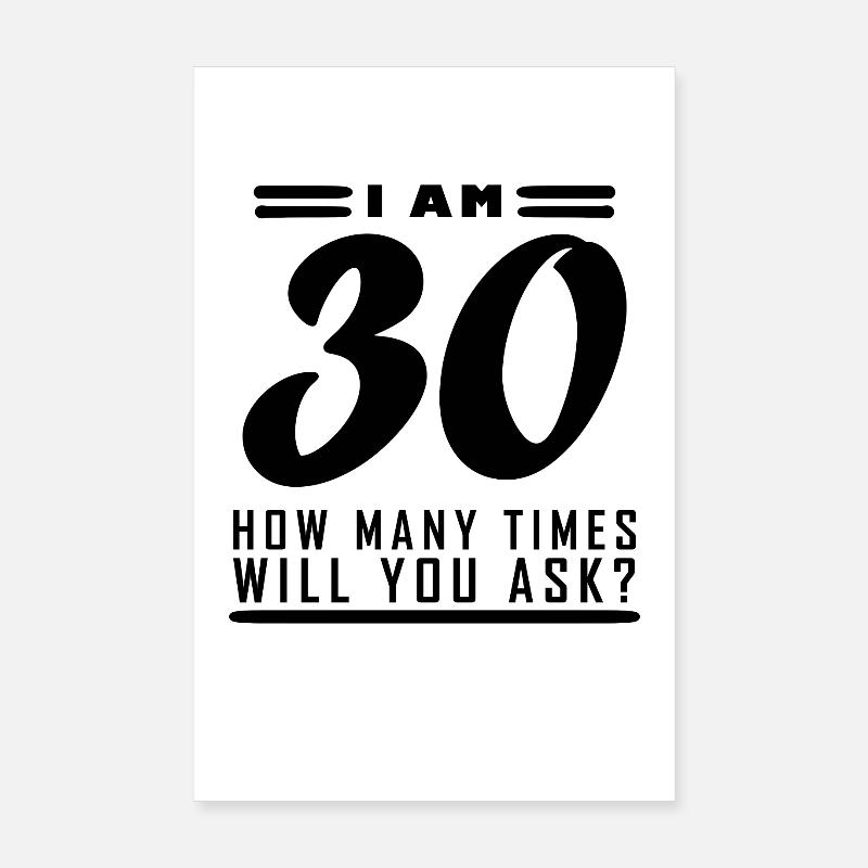 Ich bin 30 – 30. Geburtstag Geschenk Poster 20x30 cm