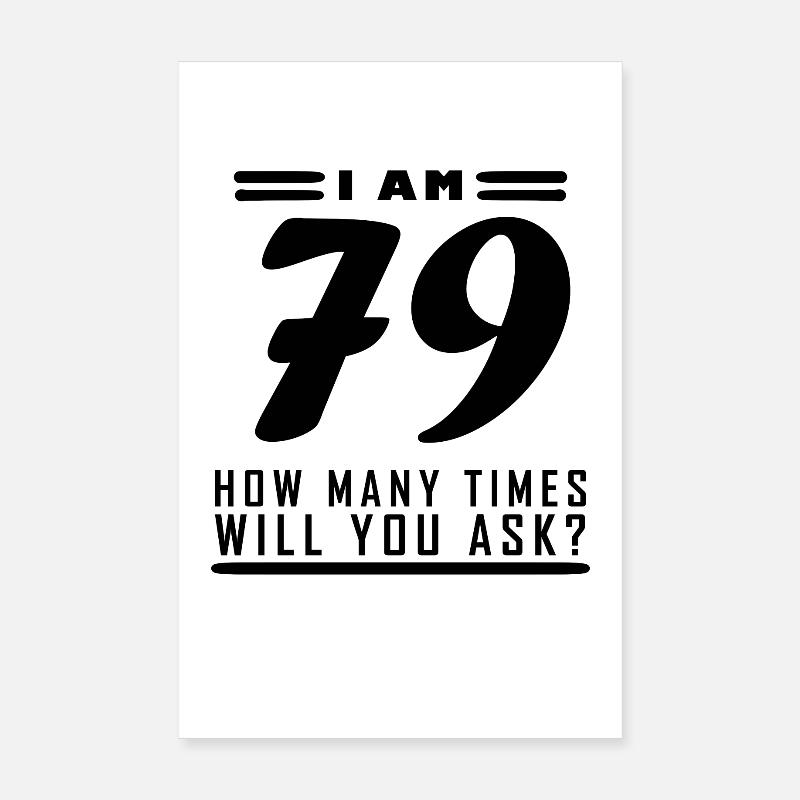 I am 79 – 79th birthday gift Poster 8" x 12" (20x30 cm)