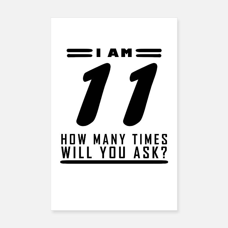 I am 11 – 11th birthday gift Poster 8" x 12" (20x30 cm)