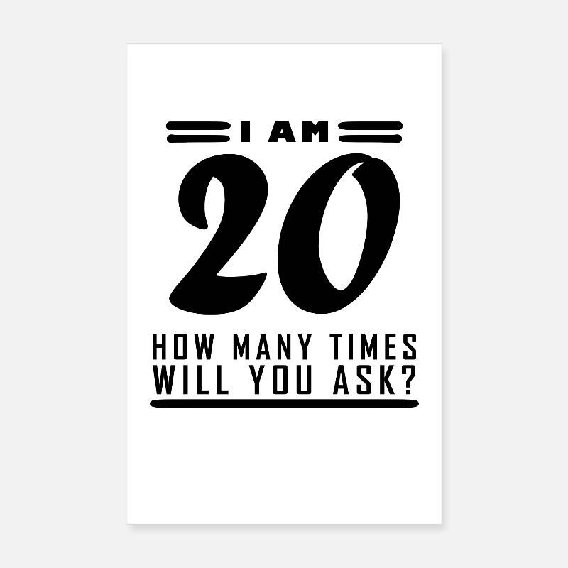 I am 20 – 20th birthday gift Poster 8" x 12" (20x30 cm)