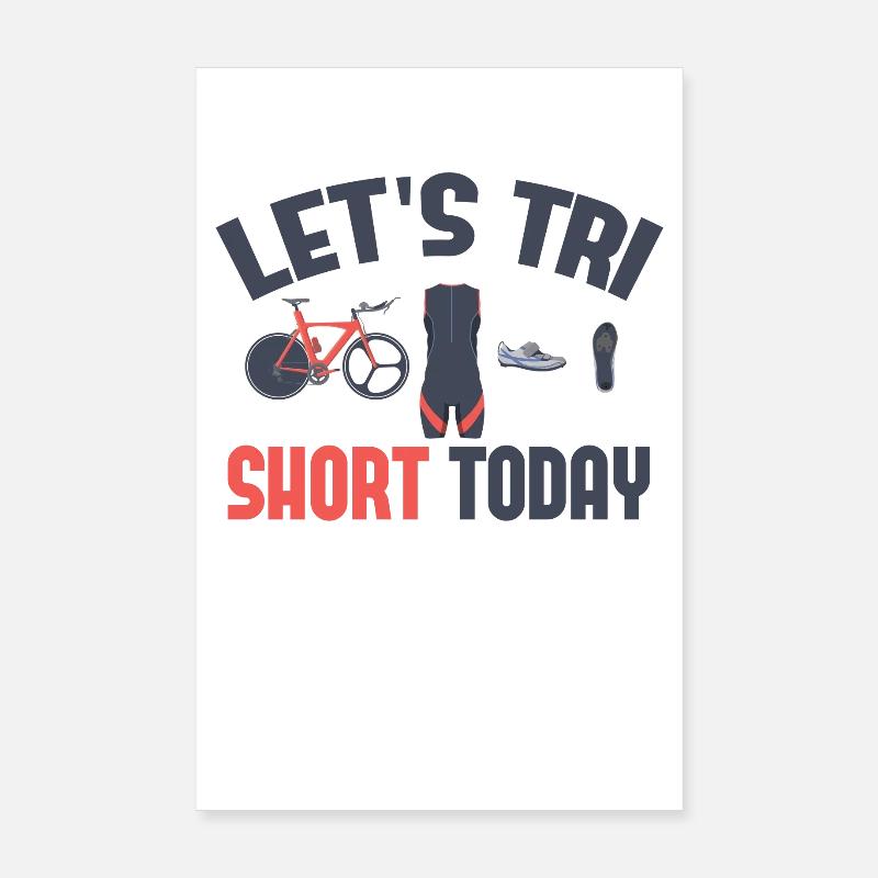 Let's Tri Short Today Triathlon Poster 8" x 12" (20x30 cm)