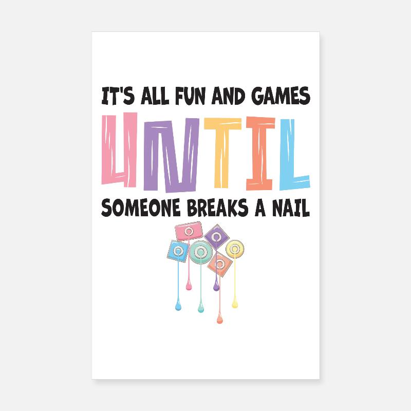 All just fun and games for nail technicians Poster 8" x 12" (20x30 cm)