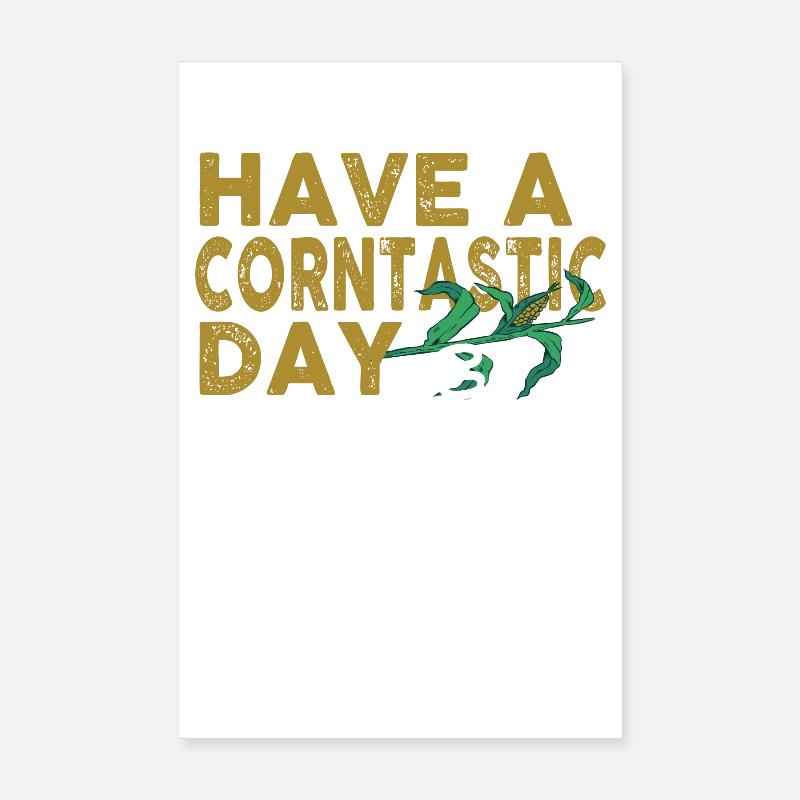 Have a corntastic day Poster 8" x 12" (20x30 cm)