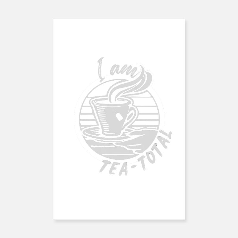 Je suis Tea-total - Tea Lovers Apparel Poster 20 x 30 cm