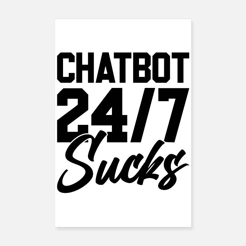 ChatBot 24/7 Sucks Poster 20x30 cm