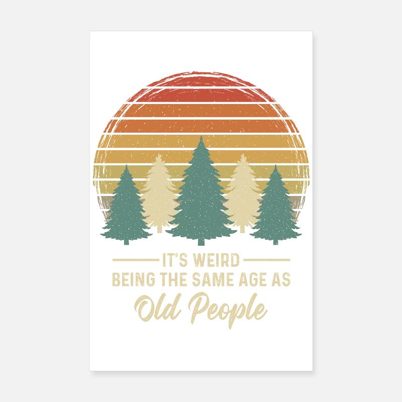It's weird being the same age as old people - Poster 20x30 cm - Weiß