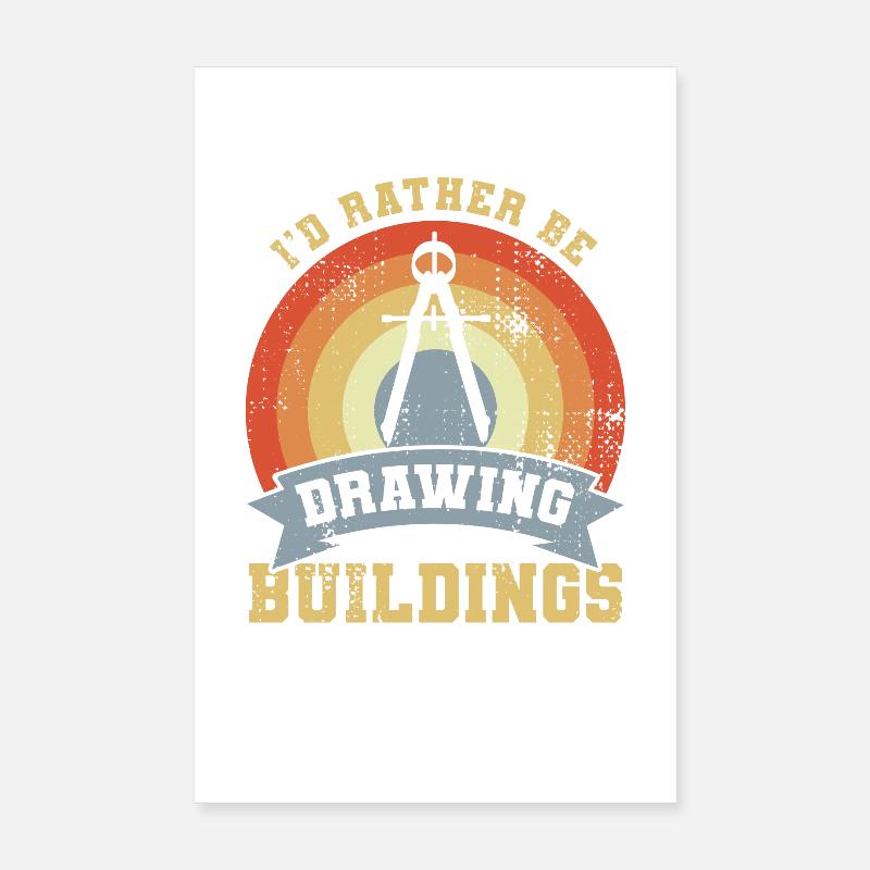 I'd Rather Be Drawing Buildings Poster 8" x 12" (20x30 cm)