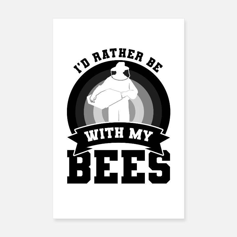 I'd Rather Be With My Bees Poster 8" x 12" (20x30 cm)