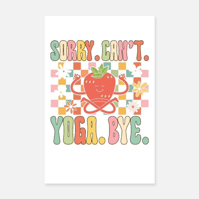 Sorry. Cannot. Yoga. Bye Poster 8" x 12" (20x30 cm)