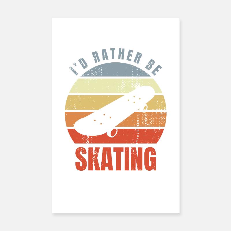 I'd Rather Be Skating Poster 8" x 12" (20x30 cm)