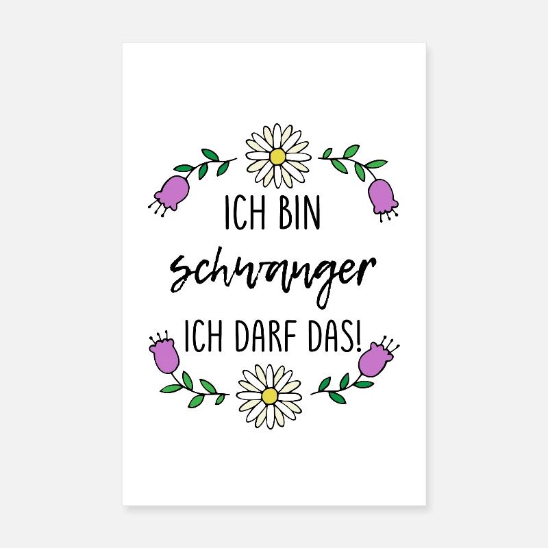 Ich bin schwanger ich darf das spruch geschenk Poster 20 x 30 cm