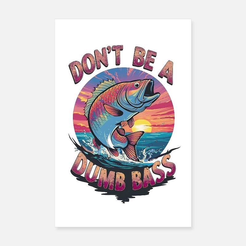 Don't Be a Dumb Bass Visual Poster 8" x 12" (20x30 cm)