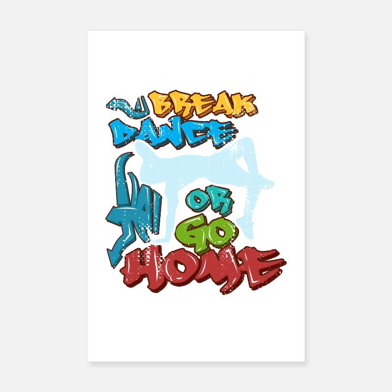 Break dance ou rentrer à la maison Poster 20 x 30 cm