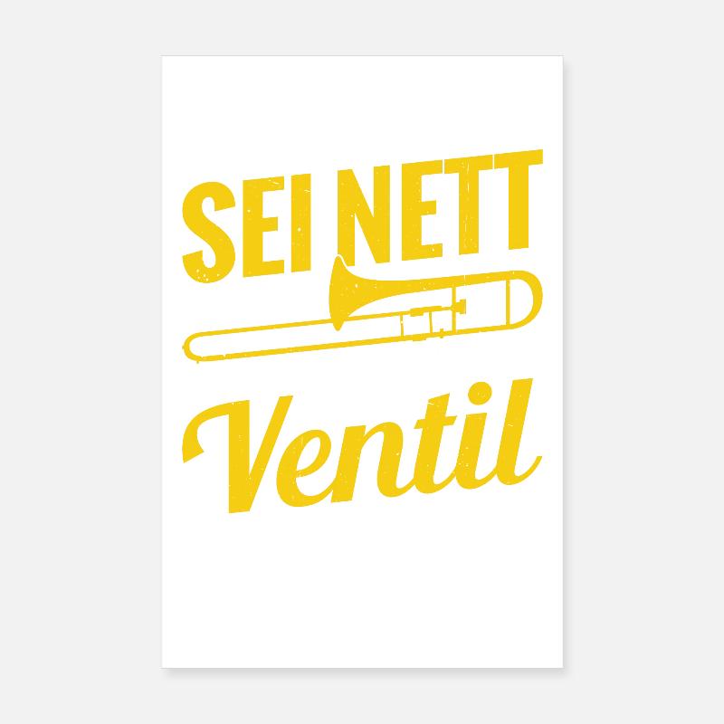 Sei Nett Oder Ich Leere Mein Ventil Posaune - Poster 20x30 cm - Weiß