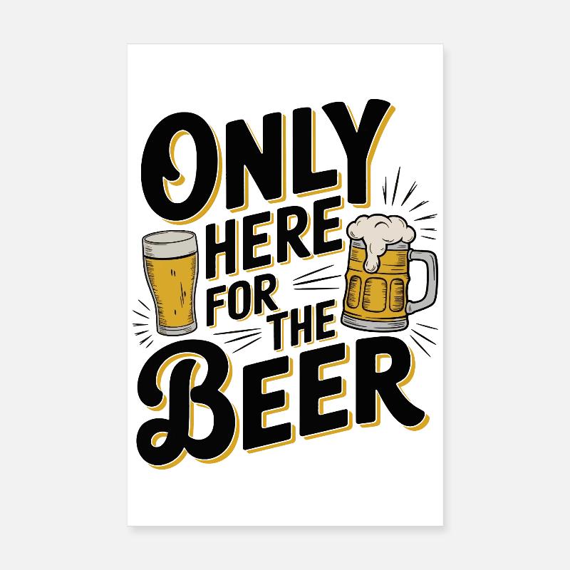 Only Here for the Beer Funny Drinking Party Design Poster 8" x 12" (20x30 cm)