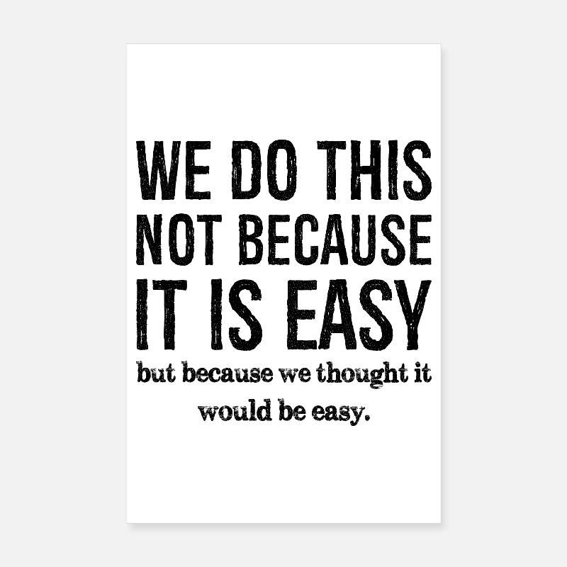 we don't do this because it is easy Poster 8" x 12" (20x30 cm)