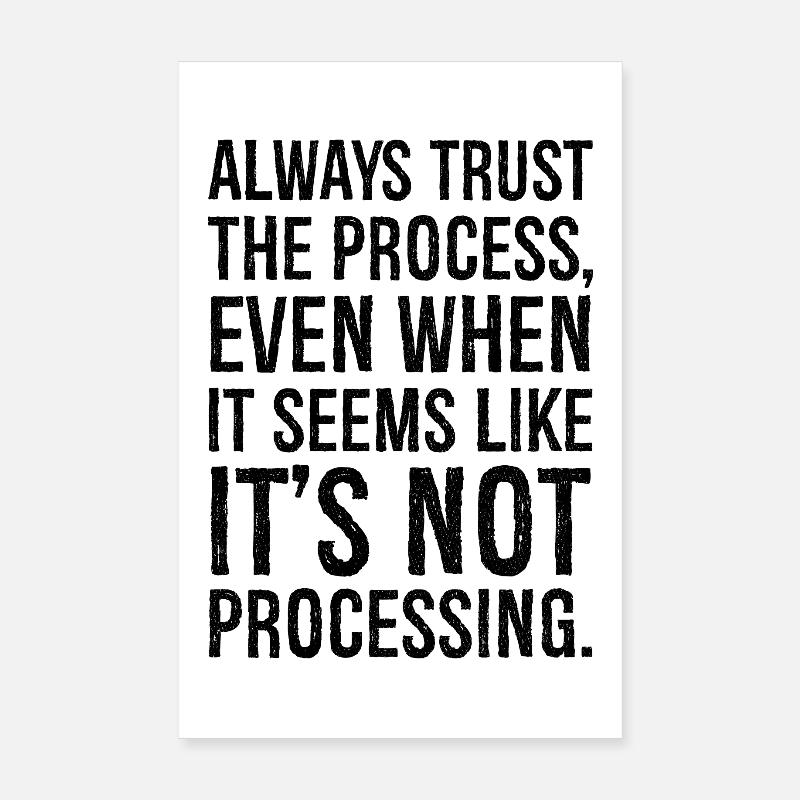 Always trust the process even when it seems like Poster 8" x 12" (20x30 cm)