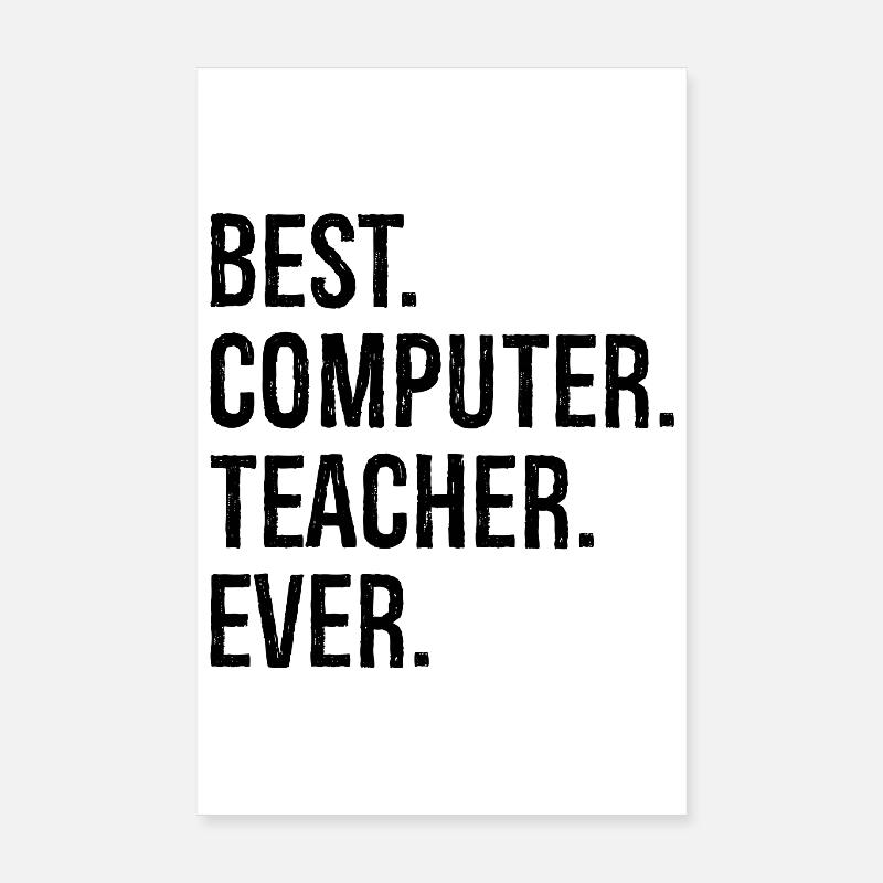 best computer teacher ever - Poster 8" x 12" (20x30 cm) - white