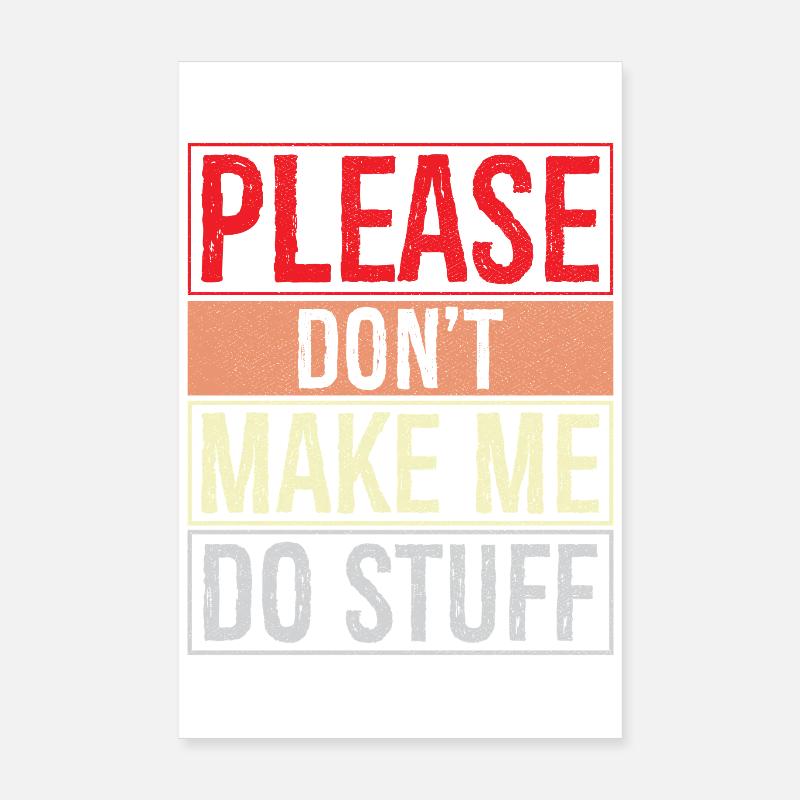 please don't make me do stuff Poster 8" x 12" (20x30 cm)