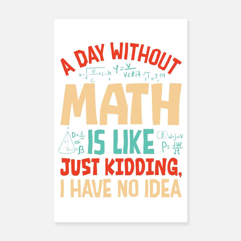 A Day Without Math is Like... Poster 8" x 12" (20x30 cm)