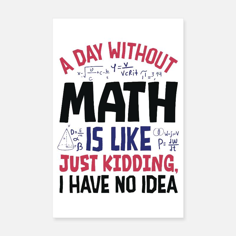 A Day Without Math is Like... Poster 8" x 12" (20x30 cm)