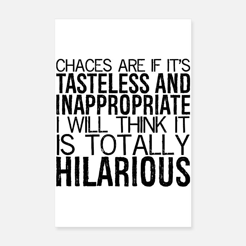 il y a de fortes chances que si c’est insipide et inapproprié Poster 20 x 30 cm