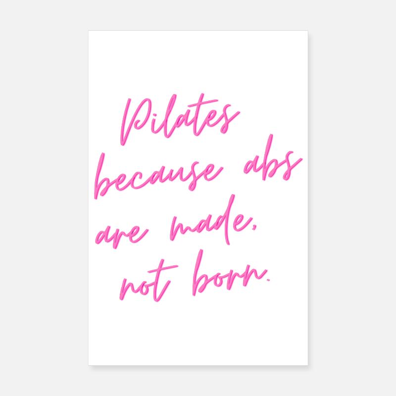 Pilates Parce que les abdominaux sont faits, pas nés – cadeau Poster 20 x 30 cm