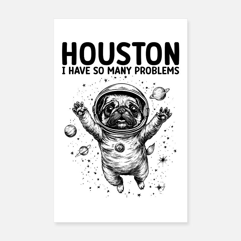 Houston I Have So Many Problems Mops Weltall Poster 20x30 cm