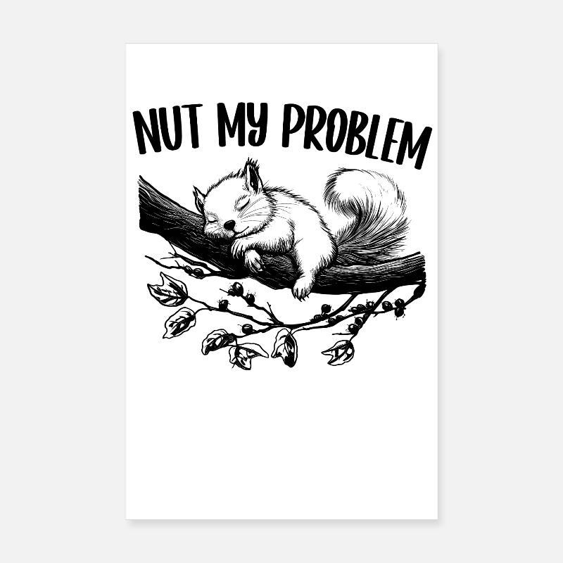 Nut My Problem Mignon Écureuil Cadeau Poster 20 x 30 cm