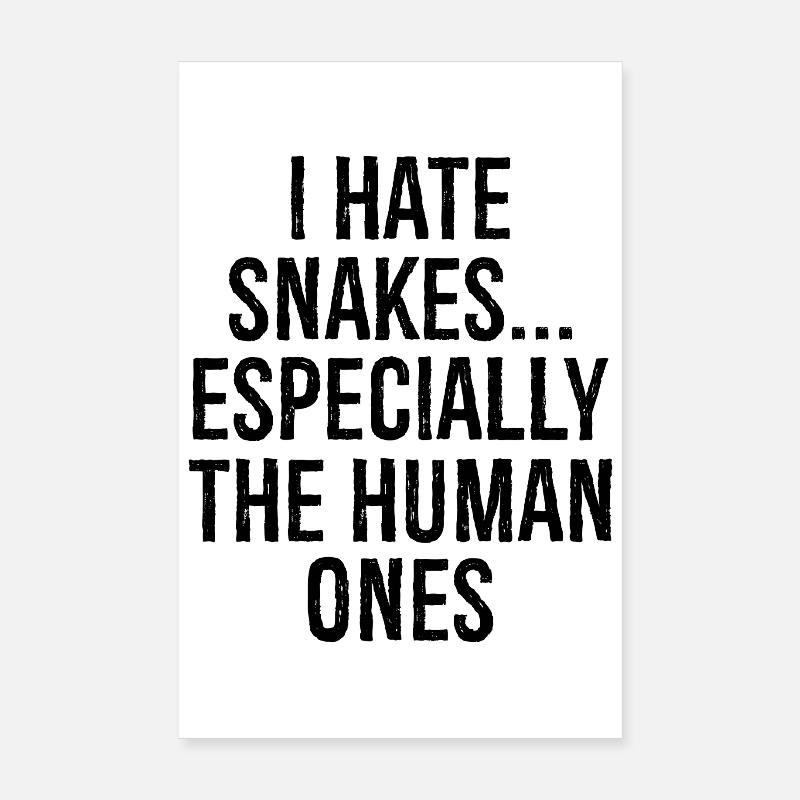 I hate snakes especially the human ones Poster 8" x 12" (20x30 cm)