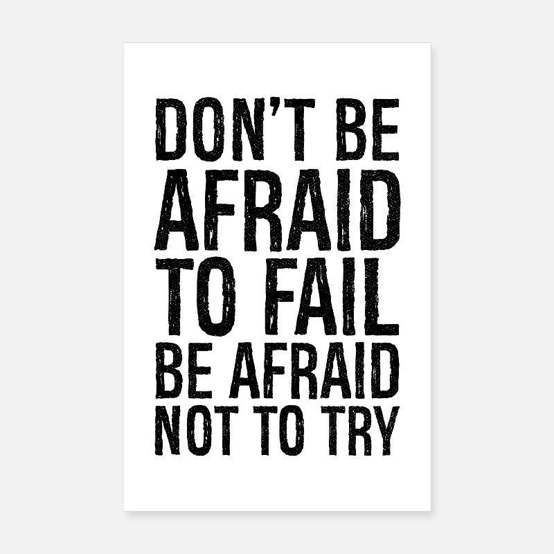 don't be afraid to fail be afraid not to try - Poster 20x30 cm - Weiß