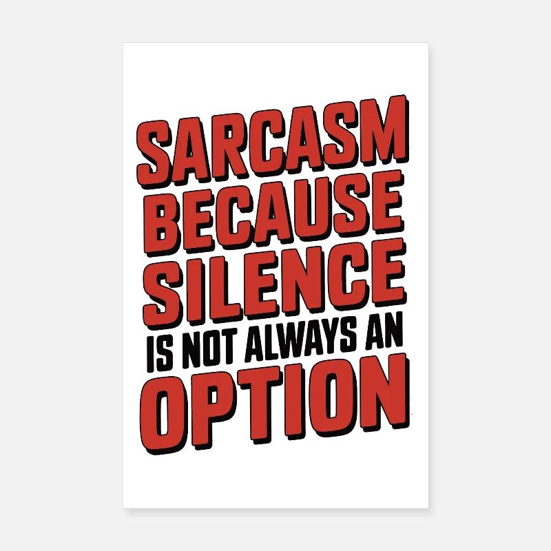 Sarkasmus – denn Schweigen ist nicht immer eine Option Poster 20x30 cm